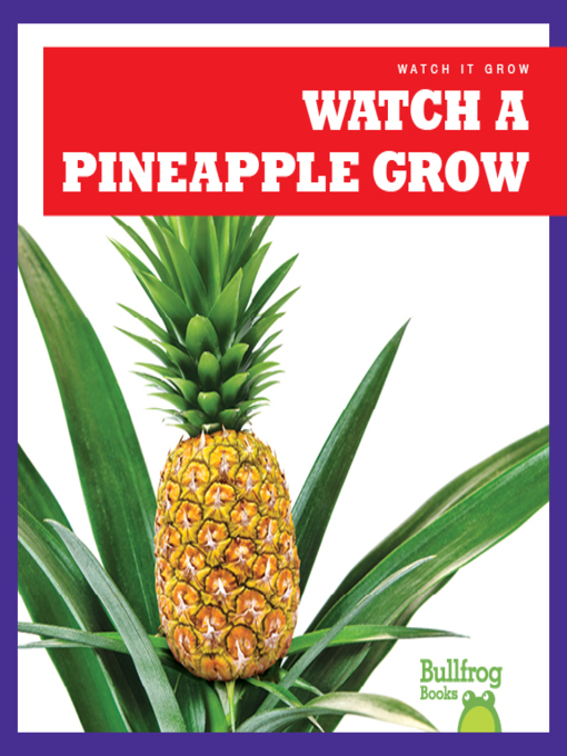 Title details for Watch a Pineapple Grow by Kirsten Chang - Available